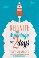 Reignite Your Marriage in Two Days 1365070425 Book Cover