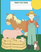 Primary Story Journal: Farmer and Farm Animals School Exercise Notebook With Dotted Midline 169108462X Book Cover