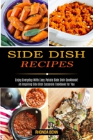 Side Dish Recipes: Enjoy Everyday With Easy Potato Side Dish Cookbook! 1990169643 Book Cover