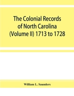 The Colonial Records of North Carolina, Vol. 2: Published Under the Supervision of the Trustees of the Public Libraries, by Order of the General Assembly; 1713 to 1728 (Classic Reprint) 9353929245 Book Cover