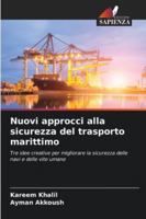 Nuovi approcci alla sicurezza del trasporto marittimo: Tre idee creative per migliorare la sicurezza delle navi e delle vite umane (Italian Edition) 6203891916 Book Cover