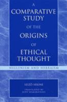 A Comparative Study of the Origins of Ethical Thought: Hellenism and Hebraism 0742532402 Book Cover