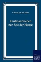 Kaufmannsleben zur Zeit der Hanse 3846041246 Book Cover