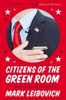Citizens of the Green Room: Profiles in Courage and Self-Delusion 0147516463 Book Cover
