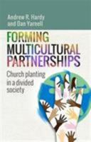 Forming Multicultural Partnerships: Church Planting in a Divided Society 1909728241 Book Cover