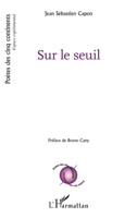 Sur le seuil (Poètes Des Cinq Continents) (French Edition) 2343241910 Book Cover