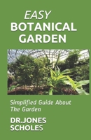 EASY BOTANICAL GARDEN: Simplified Guide About The Garden B088T5L2Q3 Book Cover