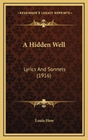 A Hidden Well: Lyrics And Sonnets 112011893X Book Cover