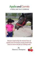 Apples and Carrots: A Tango and Tilly Cookbook 061590307X Book Cover