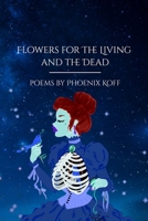 Flowers for the Living and the Dead B0FD92ZRZB Book Cover