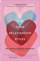 The Four Relationship Styles: How Attachment Theory Can Help You in Your Search for Lasting Love 1540903907 Book Cover