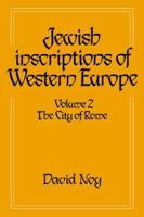 Jewish Inscriptions of Western Europe: Volume 2, the City of Rome 0521619785 Book Cover