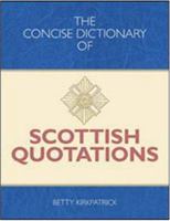The Concise Dictionary of Scottish Quotations 1905102895 Book Cover