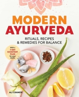 Modern Ayurveda: Rituals, Recipes, and Remedies for Balance 1641525231 Book Cover