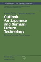 Outlook for Japanese and German Future Technology: Comparing Technology Forecast Survey (Technology, Innovation and Policy) 3790808008 Book Cover