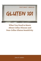 GLUTEN 101: What You Need to Know About Celiac Disease and Non-Celiac Gluten Sensitivity B0F5P2N3FG Book Cover