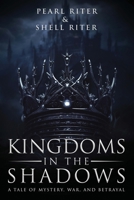 Kingdoms in the Shadows: A Tale of Mystery, War, and Betrayal B0CT2FT3CB Book Cover