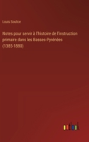 Notes pour servir à l'histoire de l'instruction primaire dans les Basses-Pyrénées (1385-1880) 3385022851 Book Cover