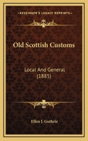 Old Scottish Customs: Local and General (1885) 1165002698 Book Cover