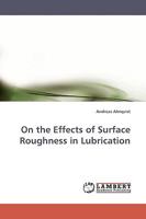 On the Effects of Surface Roughness in Lubrication 3838309022 Book Cover