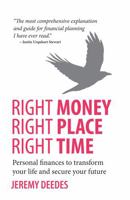 Right Money, Right Place, Right Time: Personal finances to transform your life and secure your future 1781331243 Book Cover