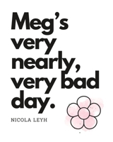 Meg’s very nearly, very bad day B0CHL19RVQ Book Cover