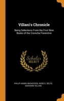 Villani's Chronicle: Being Selections From the First Nine Books of the Croniche Fiorentine 0343974487 Book Cover