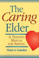 The Caring Elder: A Training Manual for Serving 0570039932 Book Cover