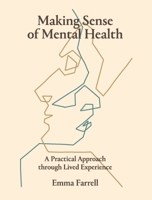 Making Sense of Mental Health: An In-Depth Approach Through Lived Experience 1739789210 Book Cover