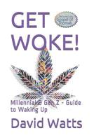 Get Woke!: Millennial & Gen Z - Guide to Waking Up 1080251855 Book Cover