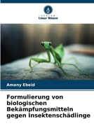 Formulierung von biologischen Bekämpfungsmitteln gegen Insektenschädlinge (German Edition) 6207675398 Book Cover