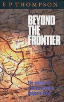 Beyond the Frontier: The Politics of a Failed Mission Bulgaria 1944 0804728976 Book Cover