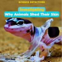 Investigating Why Animals Shed Their Skin 1404244867 Book Cover