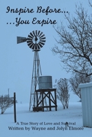 Inspire Before... …You Expire: A True Story of Love and Survival 1669805956 Book Cover