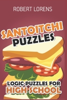 Logic Puzzles for High School: Santoitchi Puzzles 1980611173 Book Cover