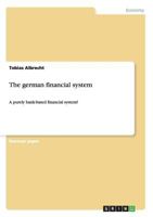 The german financial system: A purely bank-based financial system? 3656606471 Book Cover