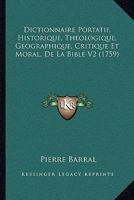 Dictionnaire Portatif, Historique, Theologique, Geographique, Critique Et Moral, De La Bible V2 (1759) 1166069974 Book Cover