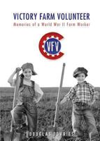 Victory Farm Volunteer: Memories of a World War II Farm Worker 1628548592 Book Cover