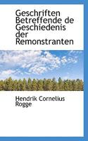 Geschriften Betreffende de Geschiedenis der Remonstranten 110398909X Book Cover