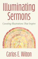 Illuminating Sermons: Curating Illustrations That Inspire B0DST7F165 Book Cover