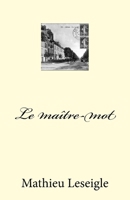 Le maître-mot 1979701083 Book Cover