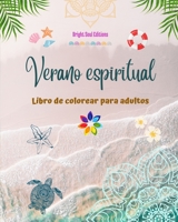 Verano espiritual Libro de colorear para adultos Impresionantes diseños veraniegos entrelazados en bellos mandalas: El libro definitivo para pasar el ... y relajante de su vida B0C5X3T182 Book Cover