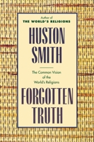 Forgotten Truth: The Common Vision of the World's Religions 0062507877 Book Cover