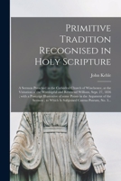 Primitive Tradition Recognised in Holy Scripture. a Sermon 0526891491 Book Cover