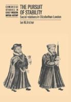 The Pursuit of Stability: Social Relations in Elizabethan London 0521373158 Book Cover