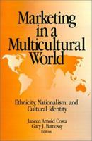 Marketing in a Multicultural World: Ethnicity, Nationalism, and Cultural Identity 0803953283 Book Cover
