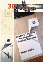 3D Drawings: Simple 3D Projects for Beginners (Optical Illusions) 1986965376 Book Cover