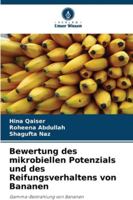 Bewertung des mikrobiellen Potenzials und des Reifungsverhaltens von Bananen (German Edition) 6209309844 Book Cover