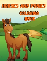 Horses And Ponies Coloring Book: Kids Activity Book, Animal Coloring Pages, Collection Of Horse Coloring Pages 1673612199 Book Cover