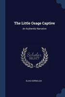 The Little Osage Captive: An Authentic Narrative 1021453161 Book Cover
